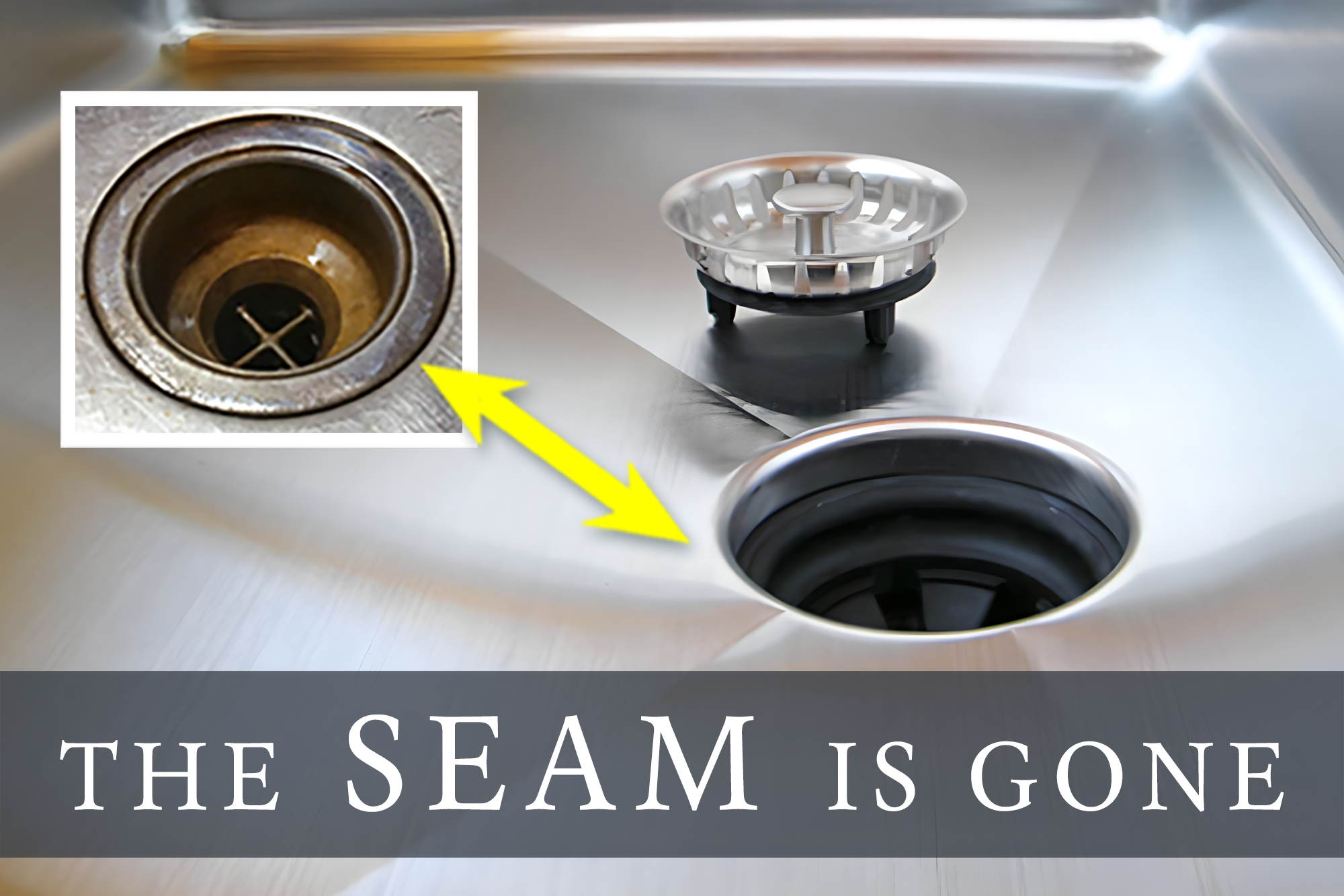 Stainless steeel sink closed up with text 'The Seam is Gone'